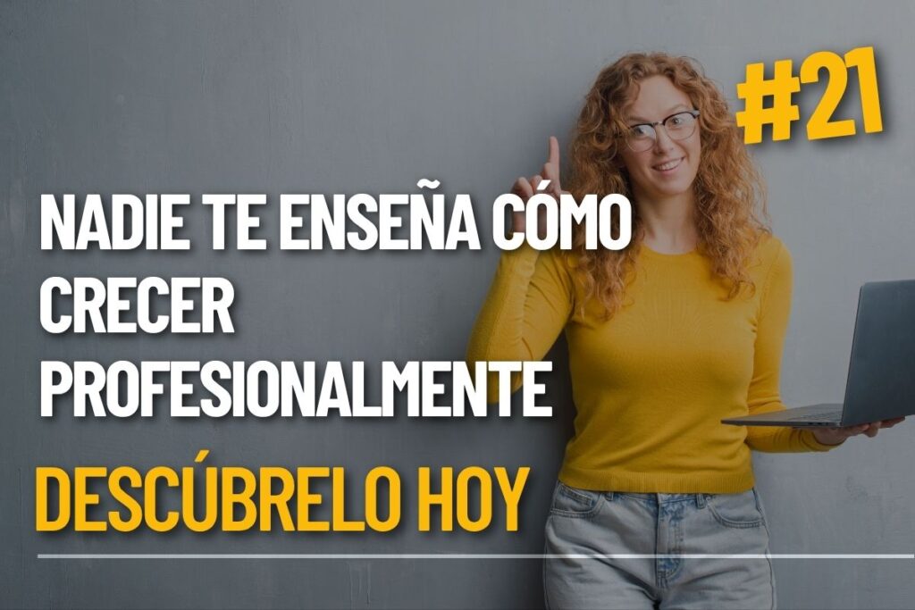 Nadie te enseña cómo crecer profesionalmente: descúbrelo hoy
