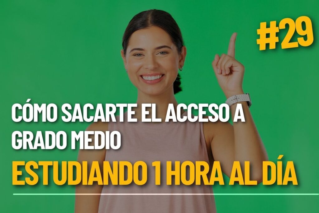 Cómo sacarte el acceso a grado medio estudiando 1 hora al día