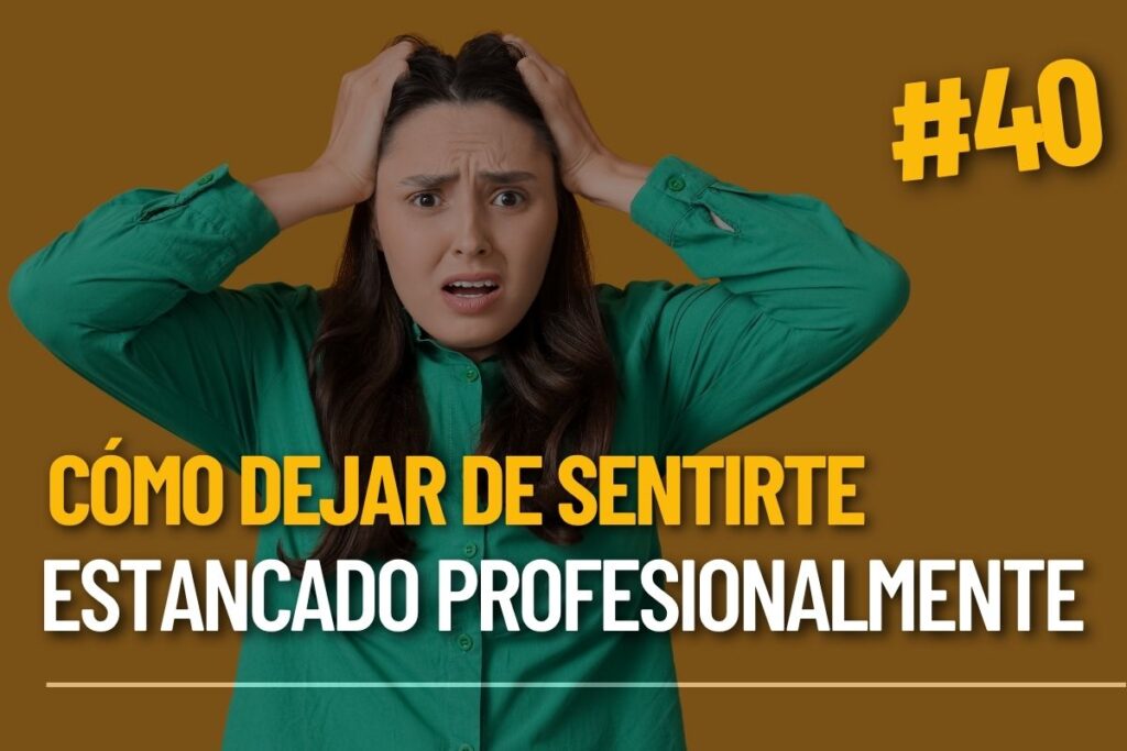 Estancamiento profesional: cómo superarlo y volver a avanzar