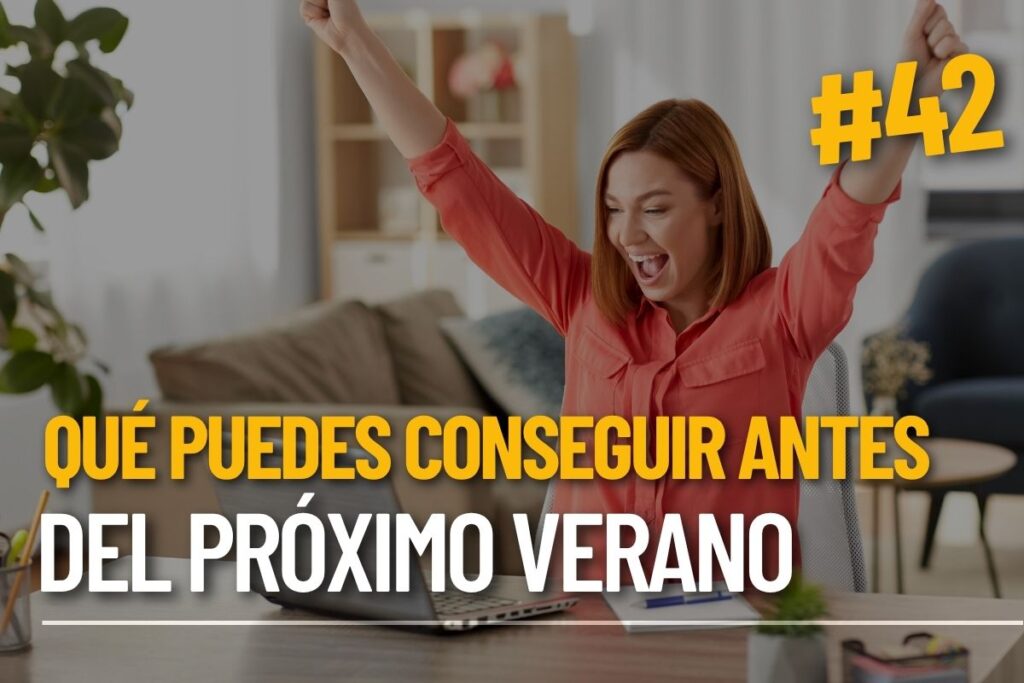 Qué puedes conseguir antes del próximo verano si empiezas ahora