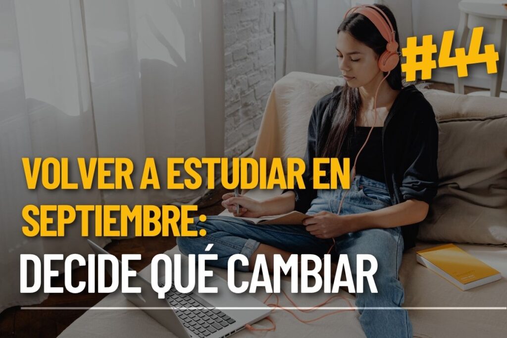 Volver a estudiar en septiembre empieza antes: decide hoy qué quieres cambiar