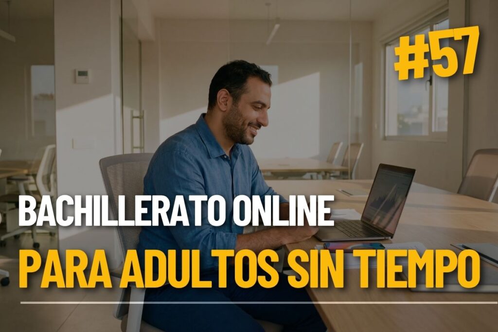 Bachillerato online para adultos: vuelve a estudiar sin empezar de cero